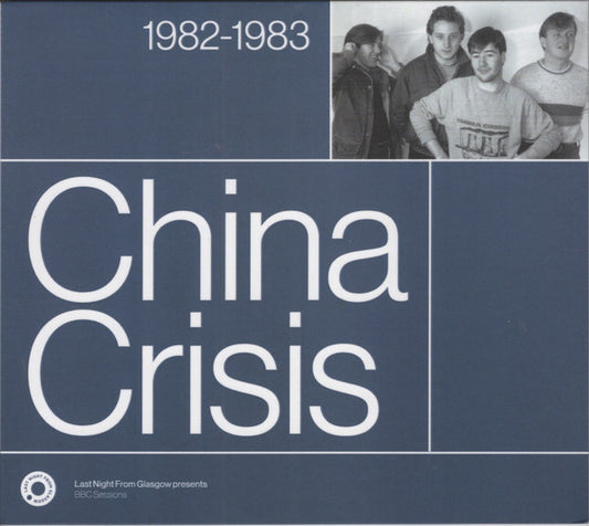 Album art for China Crisis - Last Night From Glasgow Presents BBC Sessions 1982-1983