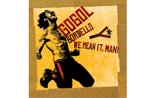 Gogol Bordello - We Mean It, Man!