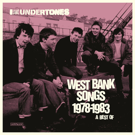 The Undertones - West Bank Songs 1978-1983 A Best Of