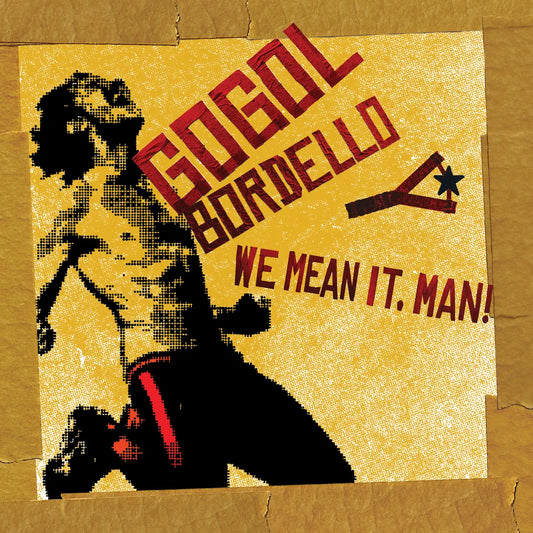 Gogol Bordello - We Mean It, Man! (Vinyl LP)