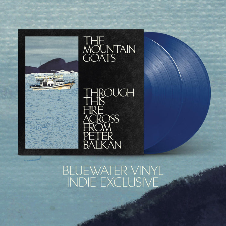 PRE-ORDER: The Mountain Goats - Through This Fire From Peter Balkan (Indie Exclusive Bluewater Vinyl LP)