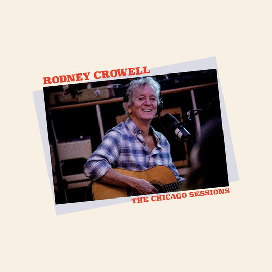 Rodney Crowell - The Chicago Sessions Vinyl, LP, Album, Limited Edition , Denim Blue
