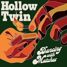 Hollow Twin - Dancing With Matches LP