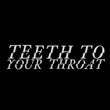 Teeth To Your Throat ticket