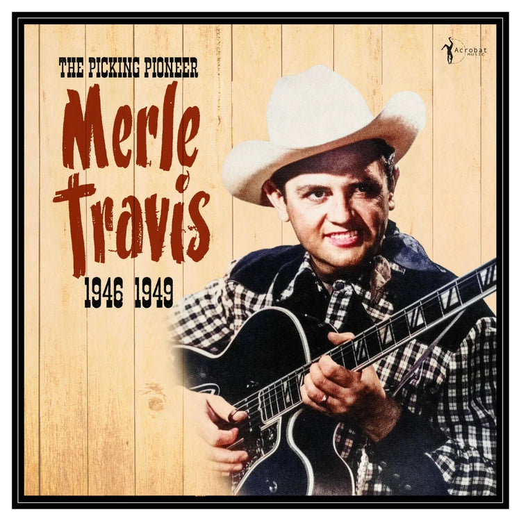 Merle Travis - The Picking Pioneer 1946-49