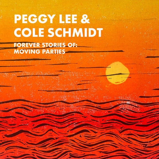 Peggy Lee and Cole Schmidt - Forever Stories Of : Moving Parties CD