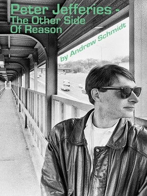 SCHMIDT, ANDREW Peter Jefferies - The Other Side of Reason BOOK