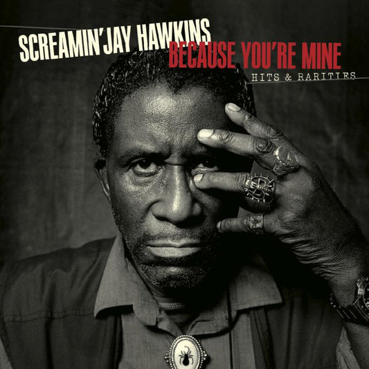 Screamin’ Jay Hawkins - Because You’re Mine