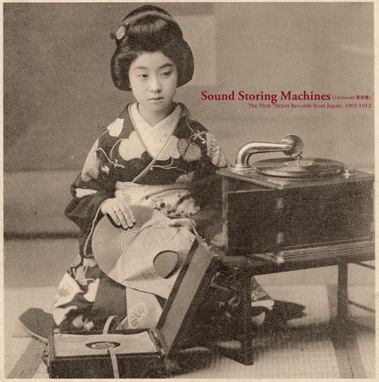 Album art for Various - Sound Storing Machines: The First 78rpm Records From Japan, 1903-1912