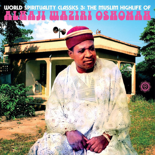 Album art for Alhaji Waziri Oshomah - World Spirituality Classics 3: The Music Highlife Of