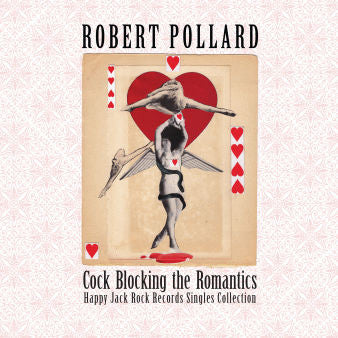 Album art for Robert Pollard - Cock Blocking The Romantics- Happy Jack Rock Records Singles Collection