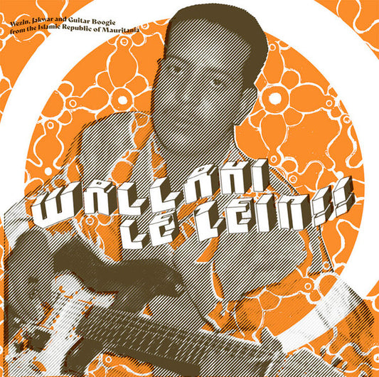 Album art for Various - Wallahi Le Zein!! - Wezin, Jakwar And Guitar Boogie From The Islamic Republic Of Mauritania
