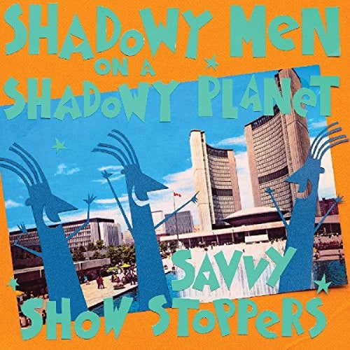 Album art for Shadowy Men On A Shadowy Planet - Savvy Show Stoppers