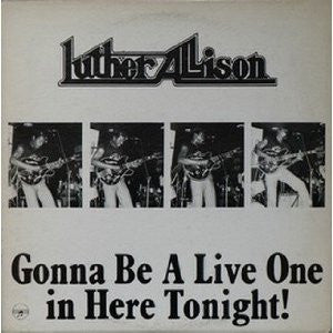 Album art for Luther Allison - Gonna Be A Live One In Here Tonight!