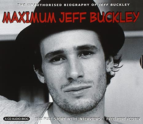 Album art for Jeff Buckley - Maximum Jeff Buckley: The Unauthorised Biography