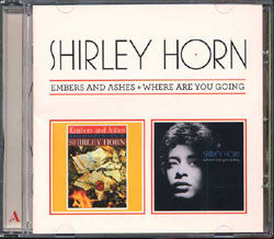 Album art for Shirley Horn - Embers And Ashes + Where Are You Going