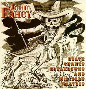 Album art for John Fahey - Death Chants, Breakdowns & Military Waltzes
