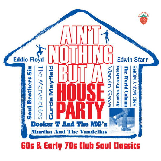Album art for Various - Ain't Nothing But A House Party (60s & Early 70s Club Soul Classics)
