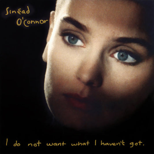 Album art for Sinéad O'Connor - I Do Not Want What I Haven't Got