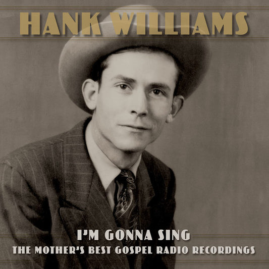 Album art for Hank Williams - I'm Gonna Sing: The Mother's Best Gospel Radio Recordings