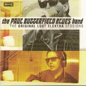 Album art for The Paul Butterfield Blues Band - The Original Lost Elektra Sessions