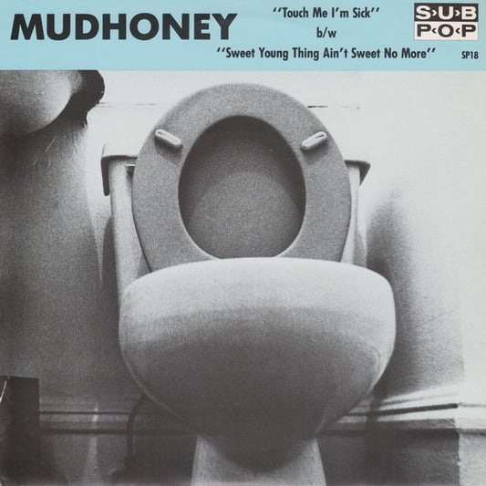 Album art for Mudhoney - Touch Me I'm Sick b/w Sweet Young Thing Ain't Sweet No More