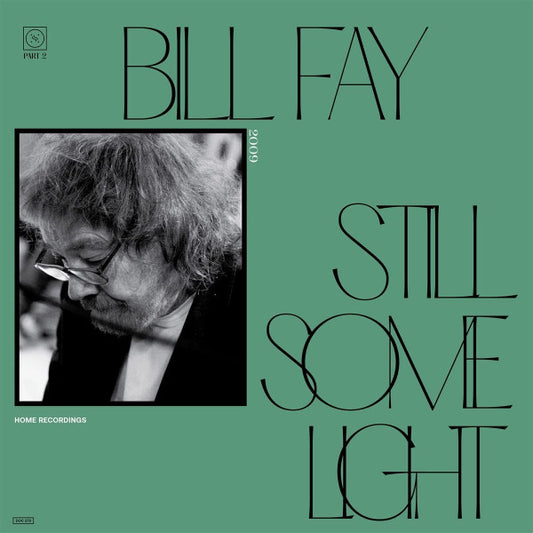 Album art for Bill Fay - Still Some Light / Part 2 / Home Recordings