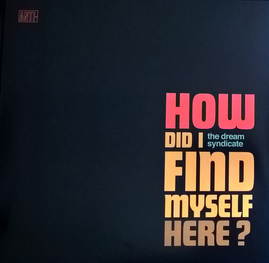Album art for The Dream Syndicate - How Did I Find Myself Here?