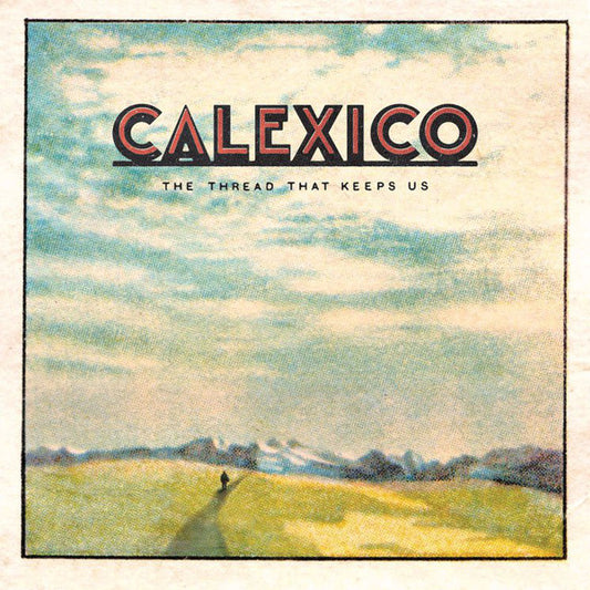 Album art for Calexico - The Thread That Keeps Us