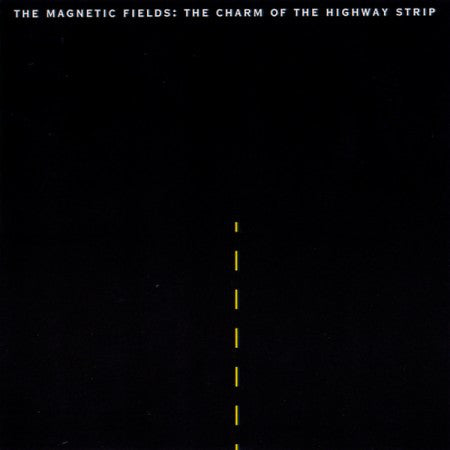 Album art for The Magnetic Fields - The Charm Of The Highway Strip