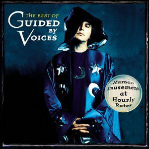 Album art for Guided By Voices - The Best Of Guided By Voices - Human Amusements At Hourly Rates