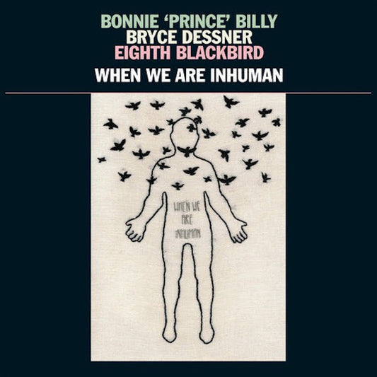 Album art for Bonnie "Prince" Billy - When We Are Inhuman