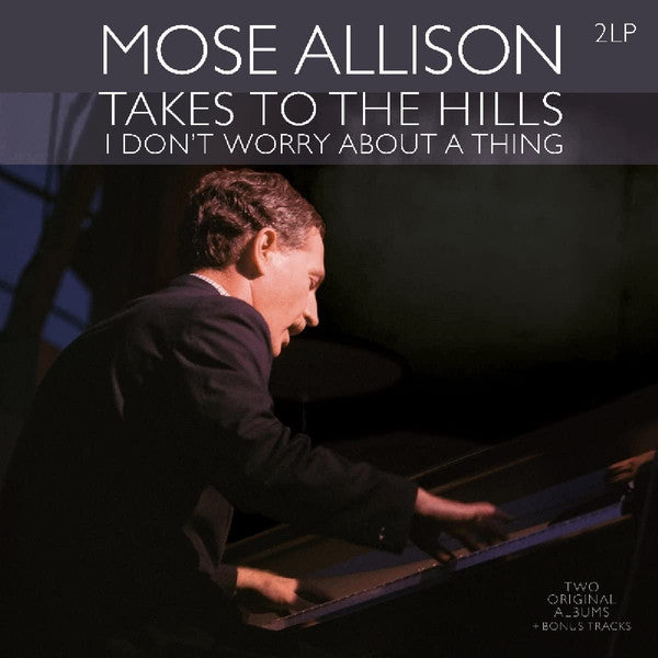 Album art for Mose Allison - Takes To The Hills - I Don't Worry About A Thing