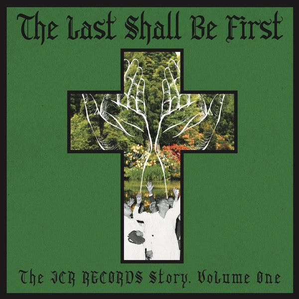 Album art for Various - The Last Shall Be First: The JCR Records Story, Volume One