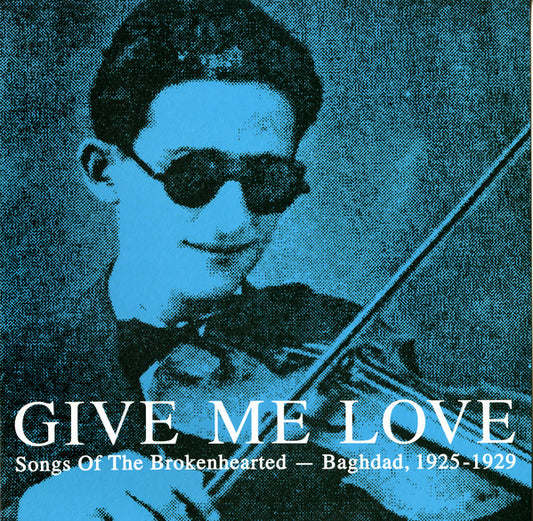 Album art for Various - Give Me Love: Songs Of The Brokenhearted - Baghdad, 1925-1929