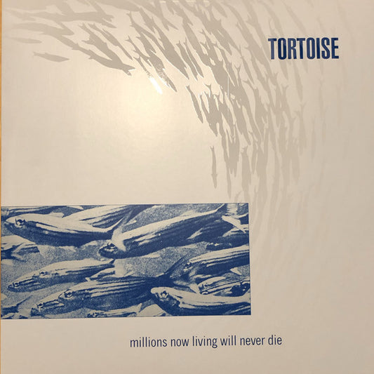 Album art for Tortoise - Millions Now Living Will Never Die