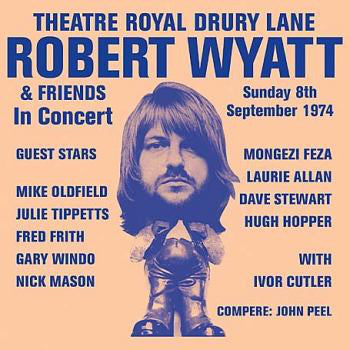 Album art for Robert Wyatt - Theatre Royal Drury Lane 8th September 1974