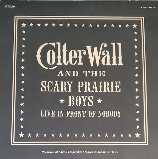 Album art for Colter Wall And The Scary Prairie Boys - Live In Front Of Nobody