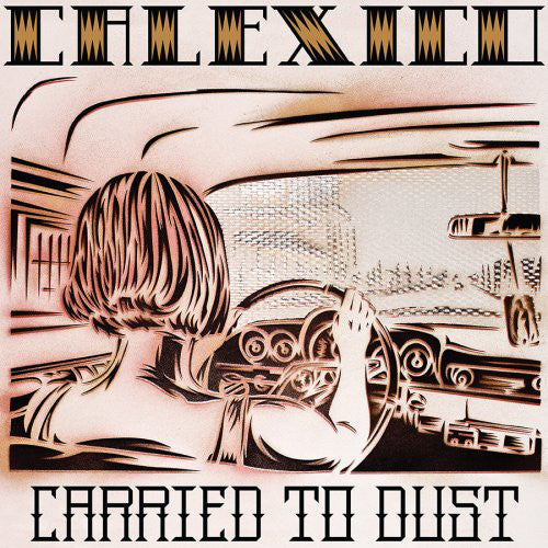 Album art for Calexico - Carried To Dust