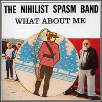 Album art for The Nihilist Spasm Band - What About Me