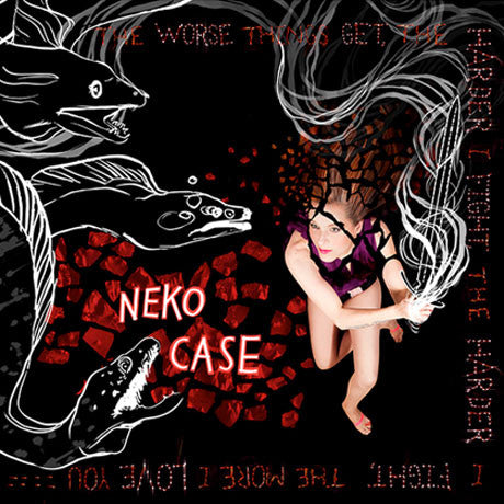 Album art for Neko Case - The Worse Things Get, The Harder I Fight, The Harder I Fight, The More I Love You