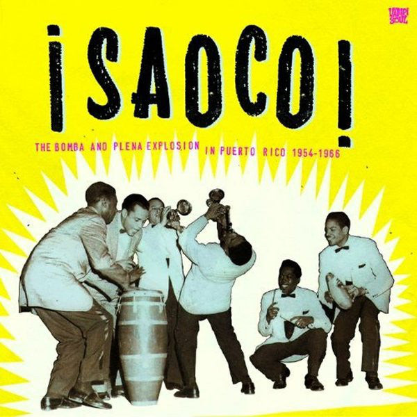 Album art for Various - ¡Saoco! - The Bomba And Plena Explosion In Puerto Rico 1954-1966