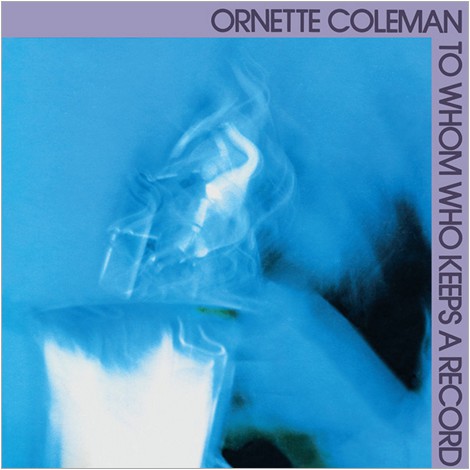 Album art for Ornette Coleman - To Whom Who Keeps A Record