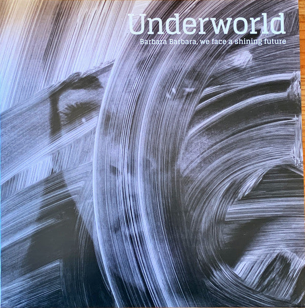 Album art for Underworld - Barbara Barbara, We Face A Shining Future