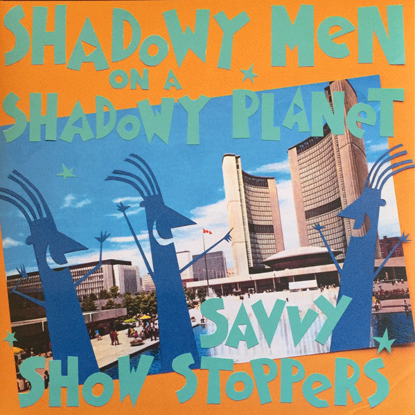 Album art for Shadowy Men On A Shadowy Planet - Savvy Show Stoppers