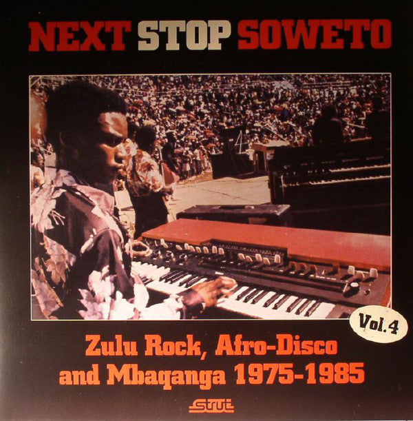 Album art for Various - Next Stop Soweto Vol. 4 (Zulu Rock, Afro-Disco And Mbaqanga 1975-1985)