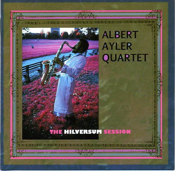 Album art for Albert Ayler Quartet - The Hilversum Session