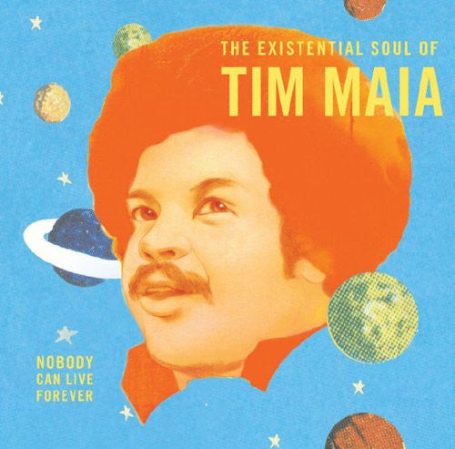 Album art for Tim Maia - Nobody Can Live Forever (The Existential Soul Of Tim Maia)