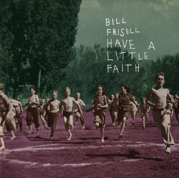 Album art for Bill Frisell - Have A Little Faith