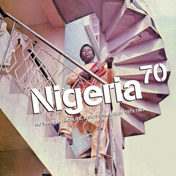 Album art for Various - Nigeria 70 (No Wahala: Highlife, Afro-Funk & Juju 1973-1987)